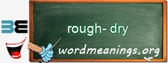 WordMeaning blackboard for rough-dry